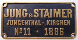 Fabrikschild Jung & Staimer, Jungenthal bei  Kirchen. Fabriknummer: 11, Baujahr: 1886. Messingguss rechteckig, Riffelgrund mit Rand. BxH =  x  mm. Das sch�ne Fabrikschild ist von einer Bn2t, 1435mm, Gaswerk Rotterdam.