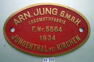Fabrikschild Arn. Jung G.m.b.H., Jungenthal bei Kirchen. Fabriknummer: 5564, Baujahr: 1934. Messingguss oval, Riffelgrund mit Rand. BxH = 214 x 135 mm. Das sch�ne Fabrikschild ist von der DRG/DB 64 350.