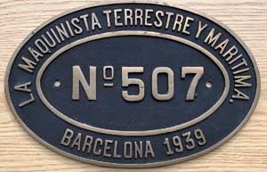 Fabrikschild La Maquinista Terrestre y Mar�tima (der Land- und Seemaschinist), Barcelona. Fabriknummer: 507, Baujahr: 1939. Messingguss oval, Riffelgrund mit Rand. BxH = 317 x 206 mm. Das sch�ne Fabrikschild ist von der RENFE 241.2019.