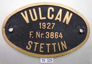 Fabrikschild Vulcan, Stettin. Fabriknummer: 3864, Baujahr: 1927. Messingguss oval, glatt mit Rand. BxH = 215 x 134 mm. Das sch�ne Fabrikschild ist von der DRG 78 528.